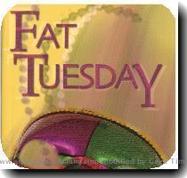 Re: Fat Tuesday