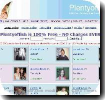 is where beauty and wealth find each other  This site offers today s professional a wealth verification system to ensure financial security so that you know that what you see is what you get  7  Plenty of Fish Every feature at Plenty of Fish is free  and even though you may not find a millionaire here  the chances are good  The philosophy here is that love is more important than