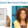 glee  often selling out that product  I bitterly recall not being able to get sold out things like the Clarisonic or Uggs because of their placement on Oprah s favorite things show   So I m really curious to see what Oprah s fans make of her endorsement of the Kindle  whose popularity has been moderate but not mind blowing  will the exalted O s influence introduce a new