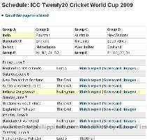 com  I am not posting here my own set of live streaming links for the cricket matches  only the schedule of the game  ICC T20 World Cup 2009 Schedule below is courtesy of rediff com You can also watch below the different  late upload  live streaming of ICC T20 World Cup 2009 cricket games on YouTube as somebody will surely be kind enough to upload the games there later