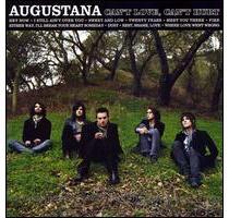 Ken Shane I m going to give Augustana the benefit of the doubt  I m not sure exactly why   it s not that I know much about them  All I really know is that they come from San Diego  although the band