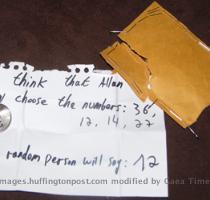 the numbers aloud  Then he asked me to ask another person  at random  to choose a number  I asked the woman at the next table  She looked at us kind of strangely  but was game  She chose 12  Suchard next opened his wallet and extracted a small brown envelope  It was stapled all around and glued shut  Clearly  there was something in it and as I did as directed and opened it  he