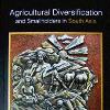 and Small Holders in South Asia Ed P  K  Joshi  Ashok Gulati and Ralph Cummings Jr Academic foundation  Rs 995  Pages 626 Agricultural diversification has come to be considered as panacea for the small farmer economy  not only in India  but in almost all developing countries  It is out of